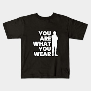 YUO ARE WHAT YOU WEAR (B) Kids T-Shirt